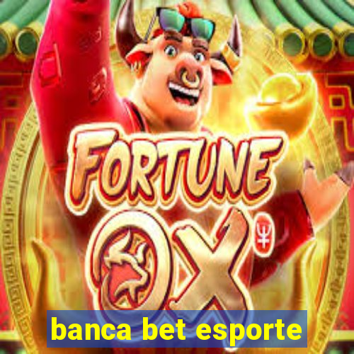 banca bet esporte